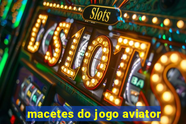 macetes do jogo aviator